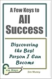 A Few Keys to All Success: Discovering the Best Person I Can Become