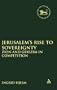 Jerusalem's Rise to Sovereignty: Zion and Gerizim in Competition (Library Hebrew Bible/Old Testament Studies)