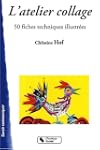 L'atelier collage : 50 Fiches techniq...