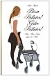 B�ser Rollator! Guter Rollator! Oder: Mein Krieg gegen das Altern