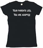 Your Parents Lied You Are Adopted Women's Tee Shirt in 6 Colors Small thru XXL
