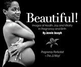 Beautiful! Images of Health, Joy and Vitality in Pregnancy and Birth.
