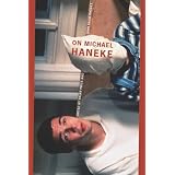 On Michael Haneke (Contemporary Film and Television Series) (Contemporary Approaches to Film and Television)