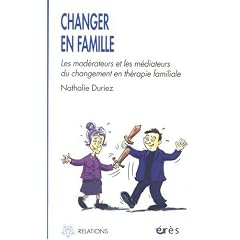 Changer en famille : Les mod�rateurs et les m�diateurs du changement en th�rapie familiale