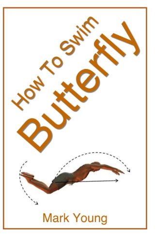 How To Swim Butterfly: A Step-By-Step Guide For Beginners Learning Butterfly Technique