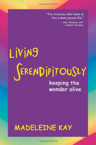 Living Serendipitously: Keeping the Wonder Alive Book Image