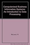 Computerized business information systems : an introduction to data processing