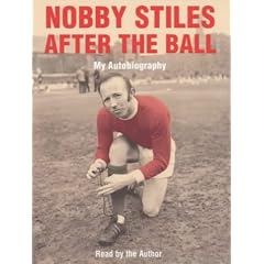 Nobby Stiles: After the Ball - My Autobiography