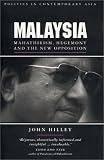 Malaysia: Mahathirism, Hegemony and the New Opposition (Politics in Contemporary Asia)