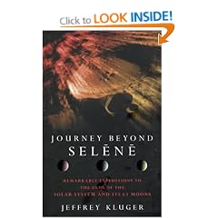 Journey Beyond Selene: Remarkable Expeditions to the Ends of the Solar System and Its Sixty Three Moons