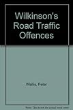 Wilkinson's road traffic offences. Second cumulative supplement to the nineteenth edition