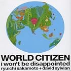 World Citizen by  Ryuichi Sakamoto and David Sylvian 