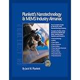 Plunkett's Nanotechnology &Mems; Industry Almanac 2009: Nanotechnology &MEMS; Industry Market Research, Statistics, Trends &Leading; Companies