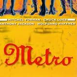 Chuck Loeb, Anthony Jackson, Wolfgang Haffner Metro Featuring Mitch Forman - Metro