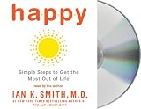 Happy: Simple Steps to Get the Most Out of Life