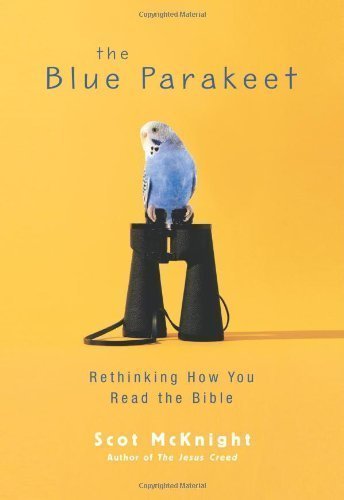 The Blue Parakeet: Rethinking How You Read the Bible (Edition unknown) by McKnight, Scot [Paperback(2010£©]