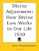 Divine Adjustment: How Divine Law Works in Our Life 1930