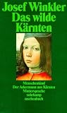 Das wilde K�rnten: Menschenkind / Der Ackermann aus K�rnten / Muttersprache - Josef Winkler