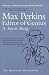 Max Perkins: Editor of Genius
