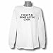 I'm not as dumb as you look. Long Sleeve T-shirt Large White