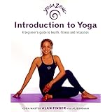 Yoga Zone Introduction to Yoga: A Beginner's Guide to Health, Fitness, and Relaxation