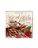 Lust auf Chilis: Entdecken, zubereiten, genie&szlig;en - Clare Gordon-Smith