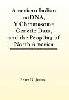 American Indian Mtdna, y Chromosome Genetic Data, and the Peopling of North America