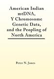 American Indian mtDNA, Y Chromosome Genetic Data, and the Peopling of North America