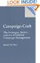 Campaign Craft: The Strategies, Tactics, and Art of Political Campaign Management (Praeger Series in Political Communication)