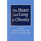The Heart and Lung in Obesity by Martin A. Alpert and James K. Alexander
