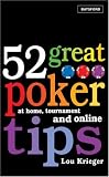 52 Great Poker Tips: At Home, Tournament and Online