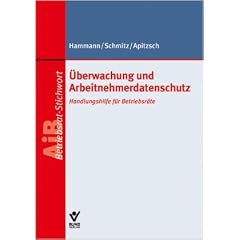 �berwachung und Arbeitnehmerdatenschutz: Handlungshilfe f�r Betriebsr�te