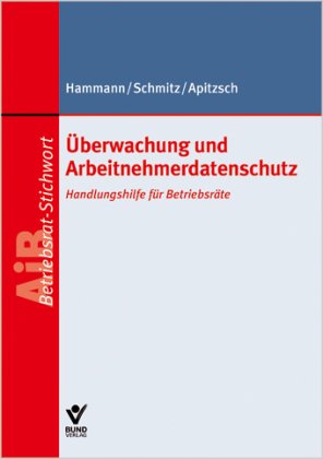 Produkt-Bild: &Uuml;berwachung und Arbeitnehmerdatenschutz: Handlungshilfe f&uuml;r Betriebsr&auml;te