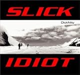 Dicknity an album by Slick Idiot