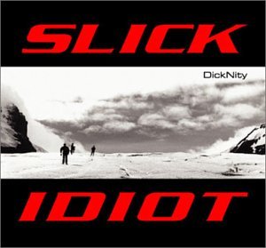 Slick Idiot Biography, lyrics, albums, videos, discography