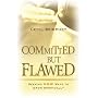 Committed But Flawed