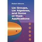 Lie Groups, Lie Algebras, and Some of Their Applications by  Robert Gilmore