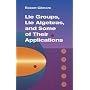 Lie Groups, Lie Algebras, and Some of Their Applications