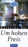 Um hohen Preis - Kristina Roy
