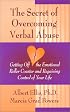 The Secret of Overcoming Verbal Abuse:  Getting Off the Emotional Roller Coaster and Regaining Control of Your Life