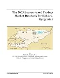 The 2005 Economic and Product Market Databook for Bishkek, Kyrgyzstan