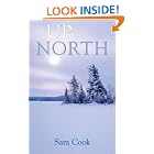 Up North (Outdoor Essays and Reflections) by Sam Cook and Bob Cary