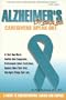 Alzheimer's Disease: Caregivers Speak Out