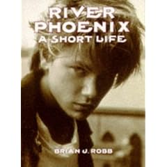 River Phoenix: A Short Life