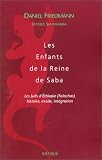 Les enfants de la reine de Saba: Les Juifs d Ethiopie (Falachas) : histoire, exode et integration (Collection Traversees)