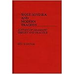 Wole Soyinka and Modern Tragedy: A Study of Dramatic Theory and Practice (Contributions in Afro-American and African Studies) book cover