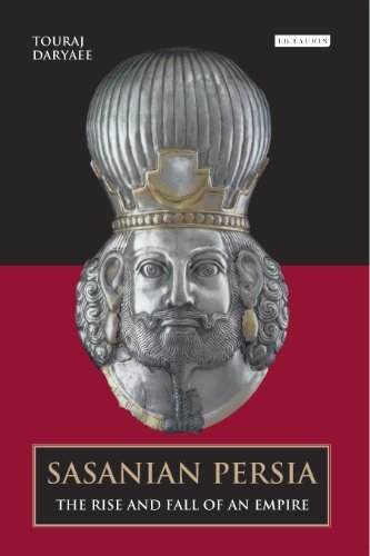 Sasanian Persia: The Rise and Fall of an Empire by Daryaee, Touraj (2013) Paperback