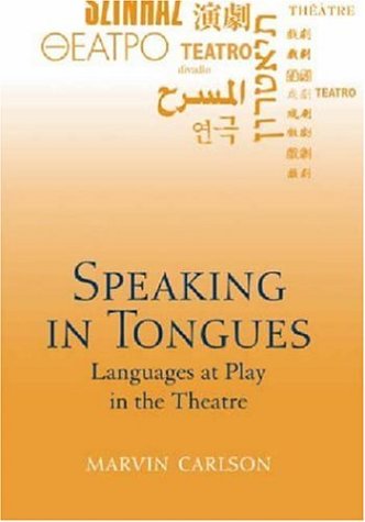 Speaking in Tongues: Languages at Play in the Theatre