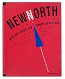 New north : new art from the north of Britain