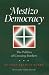 Books : Mestizo Democracy: The Politics of Crossing Borders (Borderlands Culture and Traditions)